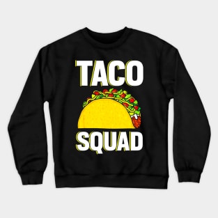 Taco Squad Tees taco lovers Crewneck Sweatshirt